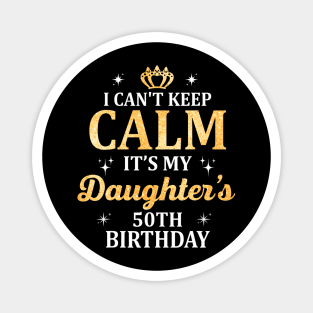 Calm It's My Daughter's 50th Birthday Party Magnet